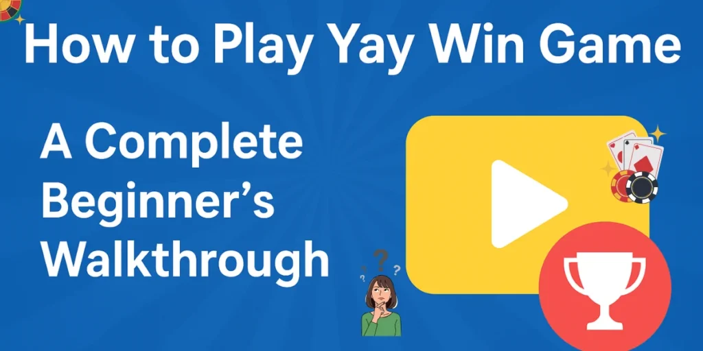 How to Play Yay Win Game
